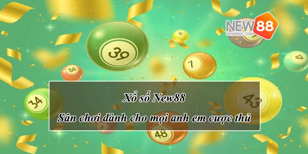 Khám Phá Thế Giới Xổ Số New88 - Cơ Hội Trúng Thưởng Khổng Lồ